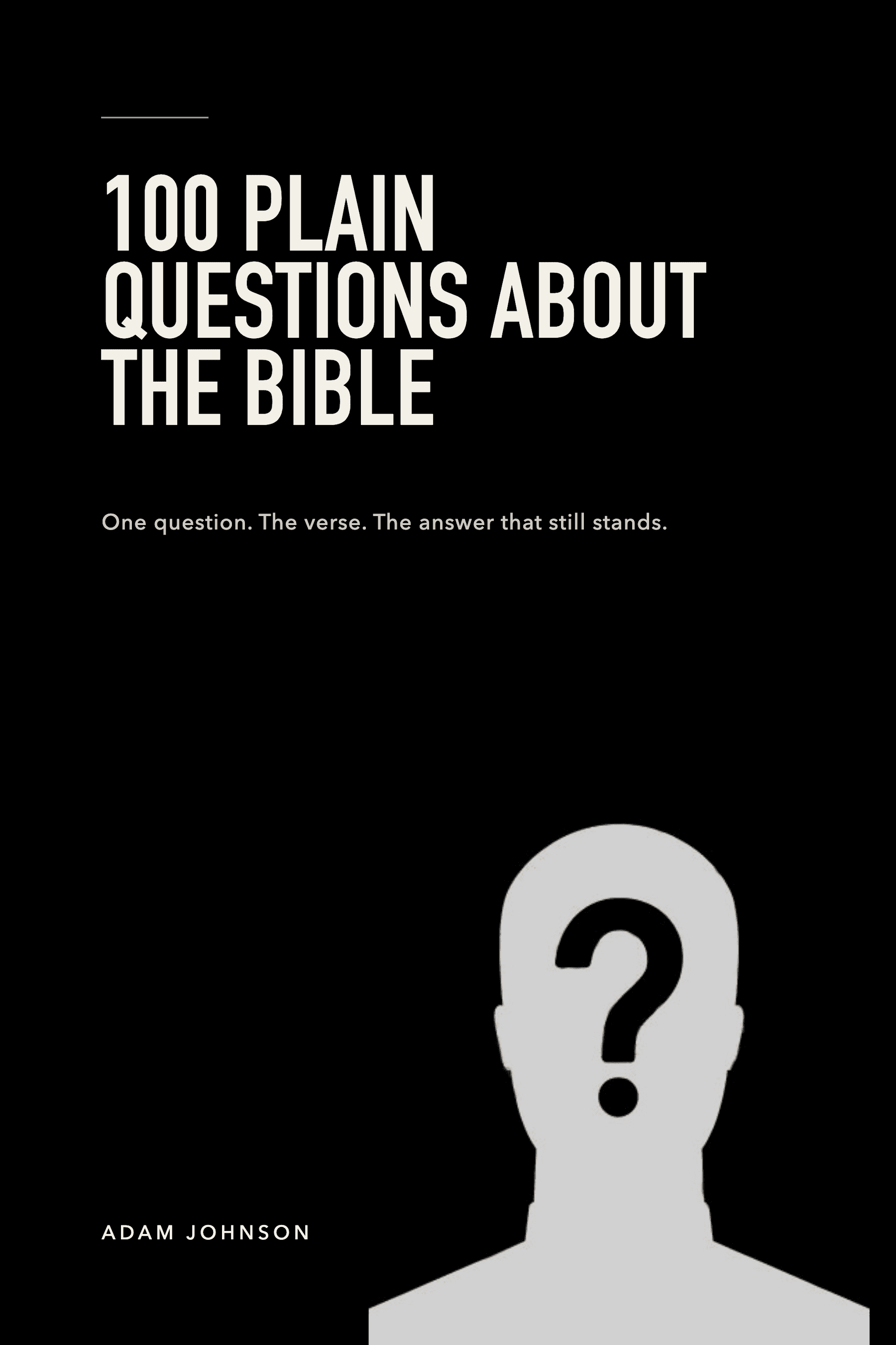 100 Plain Questions About the Bible
